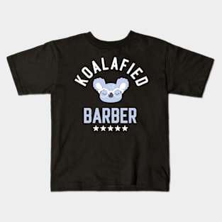 Koalafied Barber - Funny Gift Idea for Barbers Kids T-Shirt